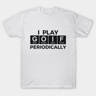 I Play GOLF Periodically golfer scientist T-Shirt